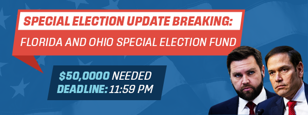 Special Elections for Florida and Ohio with a fundraising deadline of $50,000 before 11:59 pm tonight