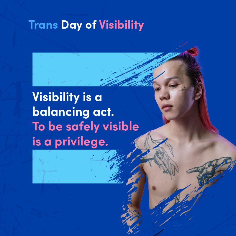 Visibility is a balancing act. To be safely visible is a privilege.