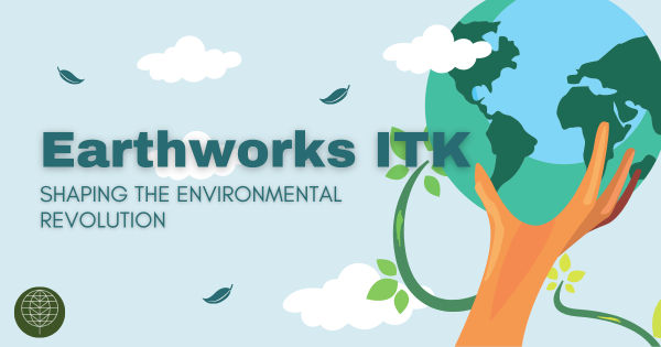 A hand cradles the globe against a backdrop of clouds and foliage. The text proclaims: Earthworks ITK - Pioneering the Environmental Uprising.