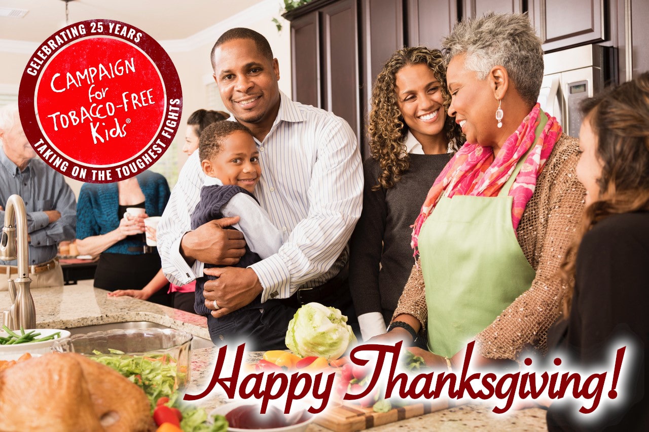 CAMPAIGN FOR TOBACCO-FREE KIDS • Celebrating 25 Years • Taking on the Toughest Fights Happy Thanksgiving!