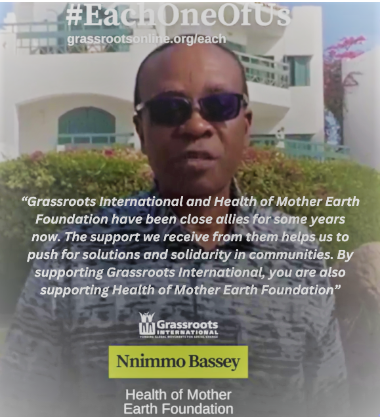 “Grassroots International and Health of Mother Earth Foundation have been close allies for some years now. The support we receive from them helps us to push for solutions and solidarity in communities. By supporting Grassroots International, you are also supporting Health of Mother Earth Foundation”