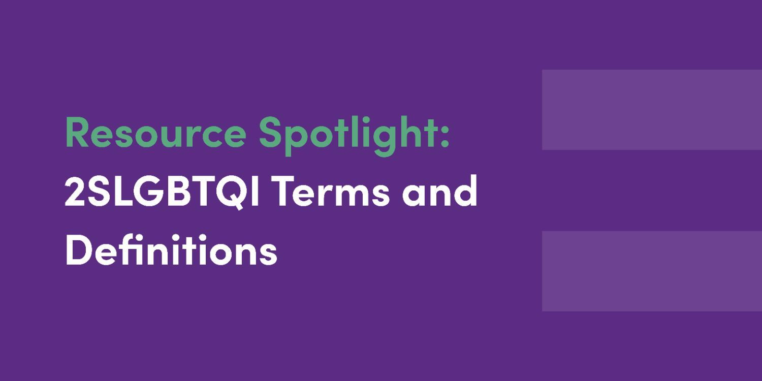 Resource Spotlight: 2SLGBTQI Terms and Definitions