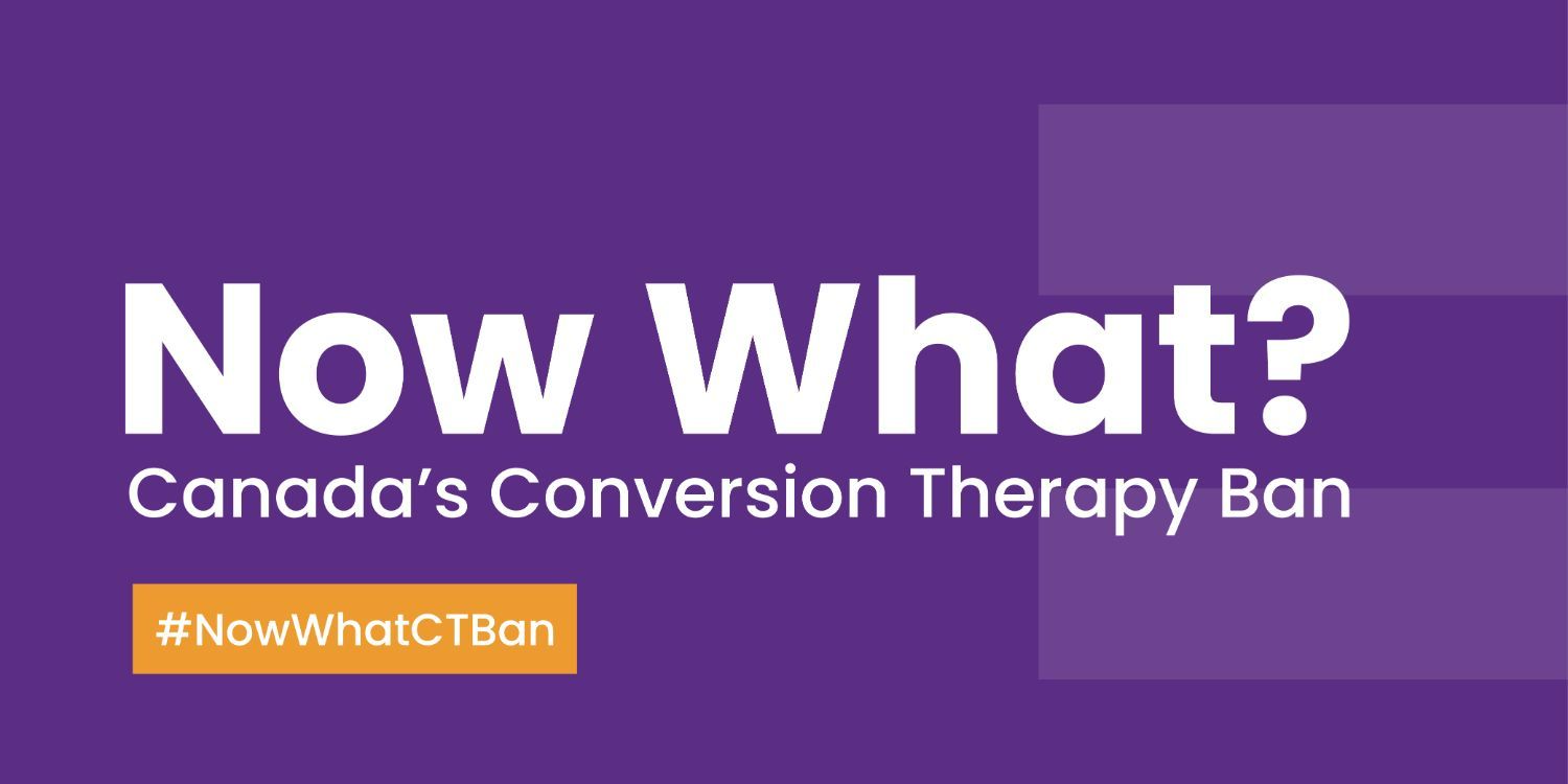 Now what? Canada's conversion therapy ban. #NowWhatCT