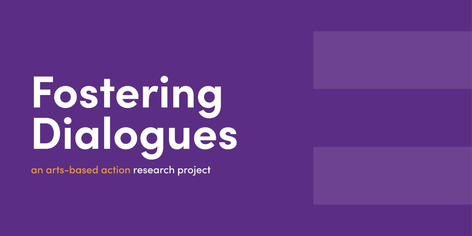Fostering Dialogues: an arts based research project
