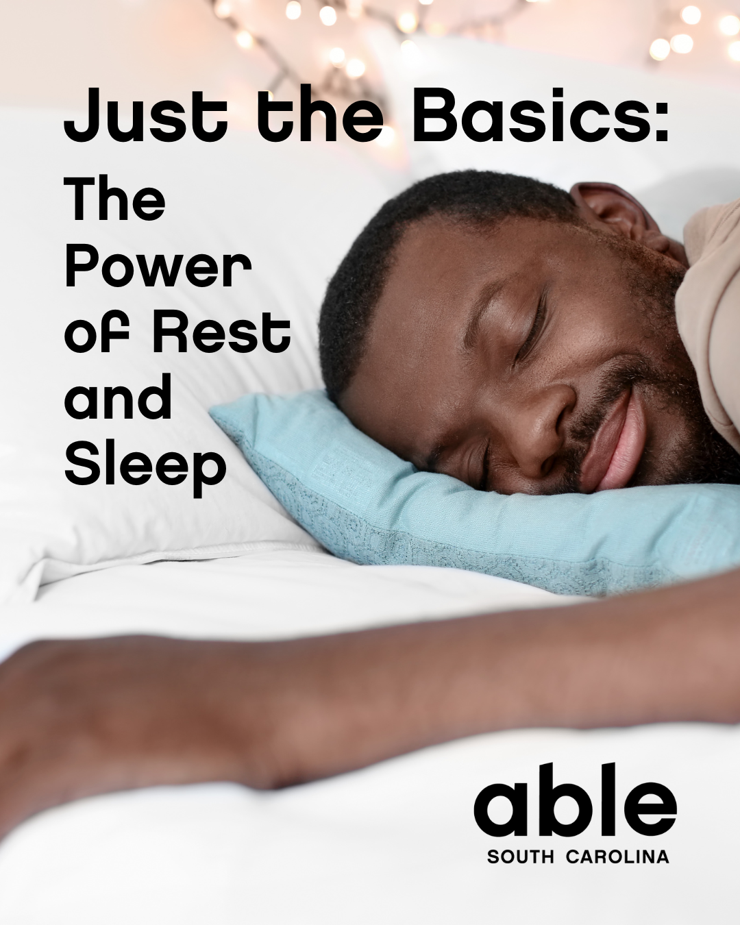 Reads, 'Just the basics: the power of rest and sleep,' featuring a photo of a Black man smiling while asleep with his head on a blue pillow.