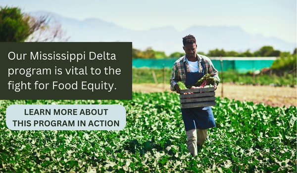 Our Mississippi Delta program is vital to the fight for Food Equity - Learn more about this program in action