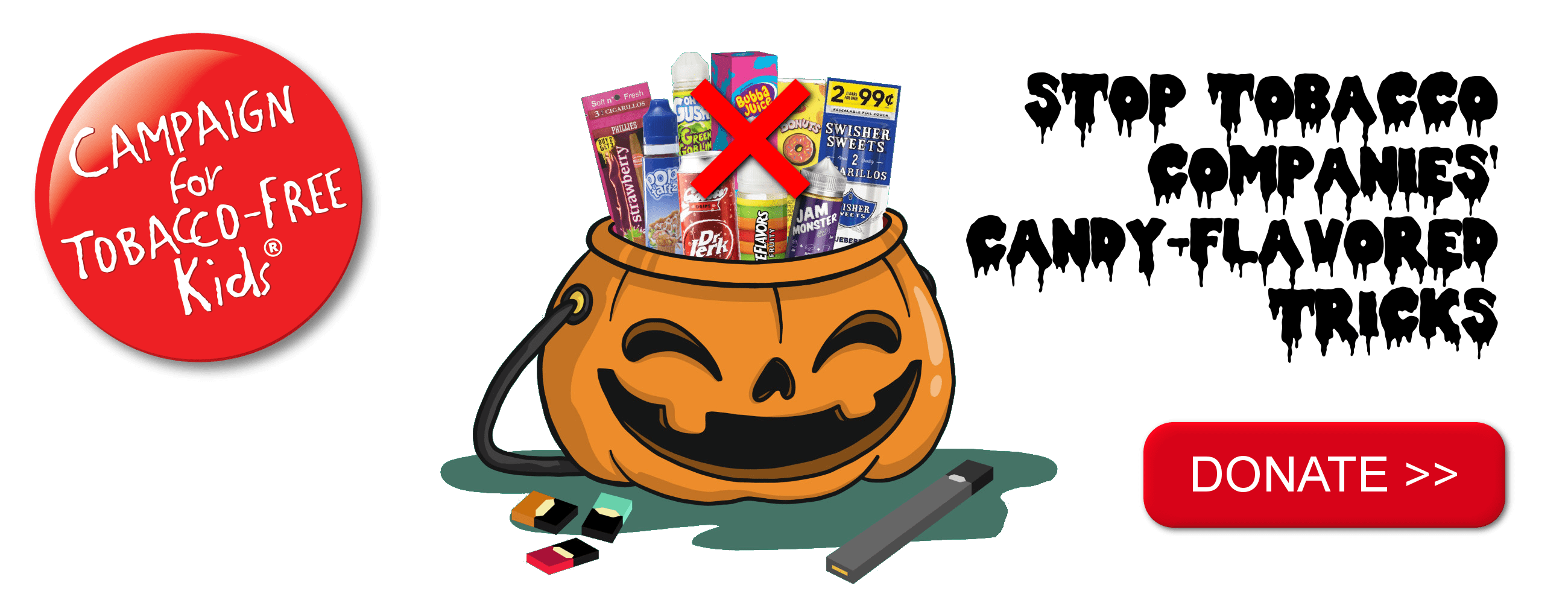 Stop tobacco companies' candy-flavored tricks. DONATE today >>