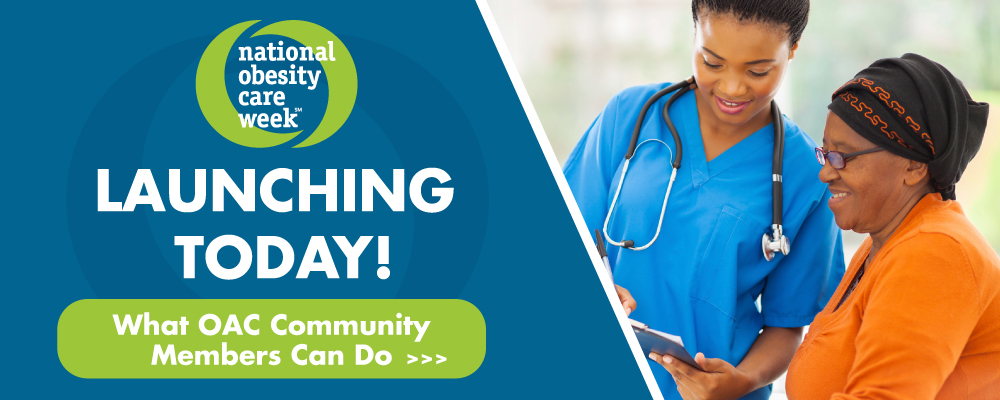 You can take OAC Action this month by helping us support National Obesity Care Week! By getting involved, you're helping to raise awareness about improving access to obesity care