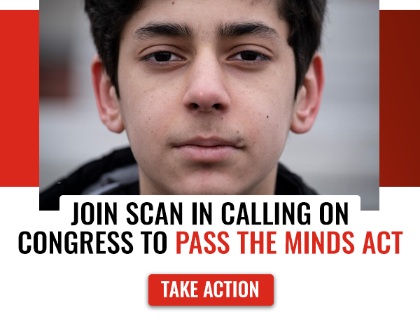 Join SCAN in calling on Congress to pass the MINDS Act