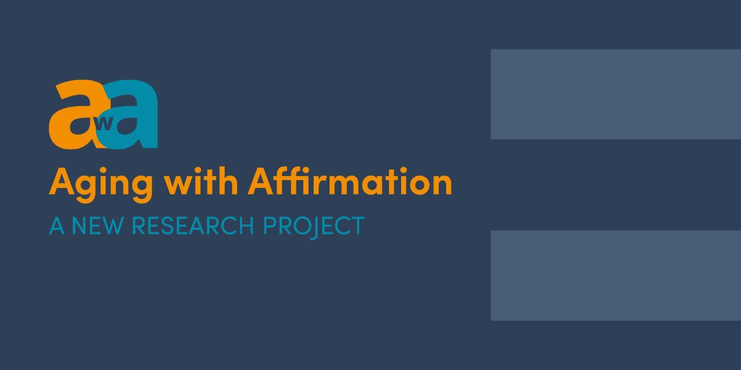 Aging with Affirmation: a new research project