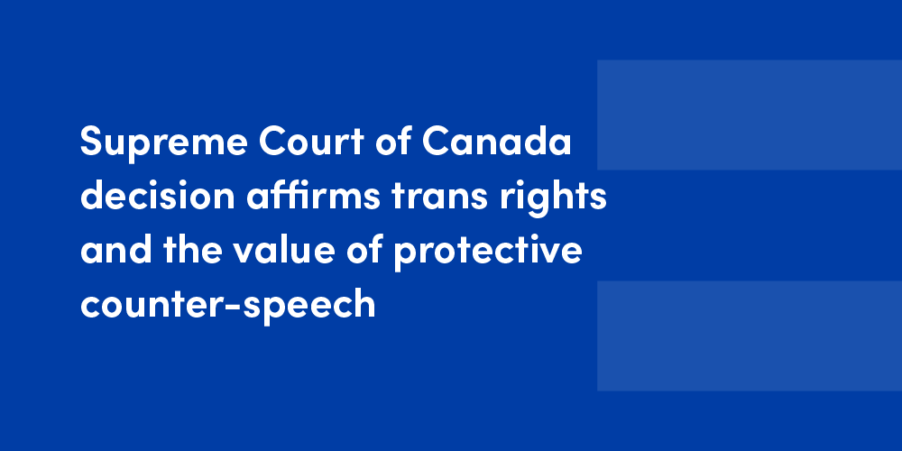 Supreme Court of Canada decision affirms trans rights and the value of protective counter-speech