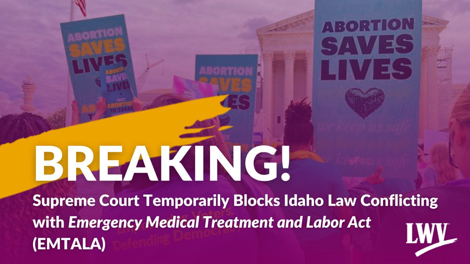 Breaking! LWV Responds to Supreme Court Decision Temporarily Blocking Idaho Law Conflicting with Emergency Medical Treatment and Labor Act (EMTALA)