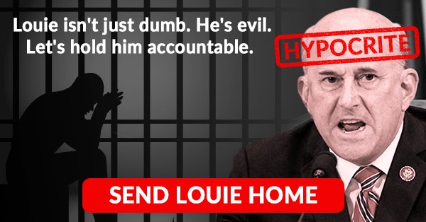 Louie isn't just dumb. He's evil. Let's hold him accountable >>>