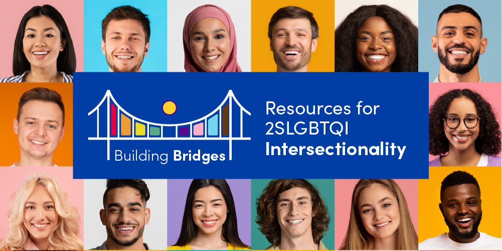 Building Bridges: Resources for 2SLGBTQI Intersectionality