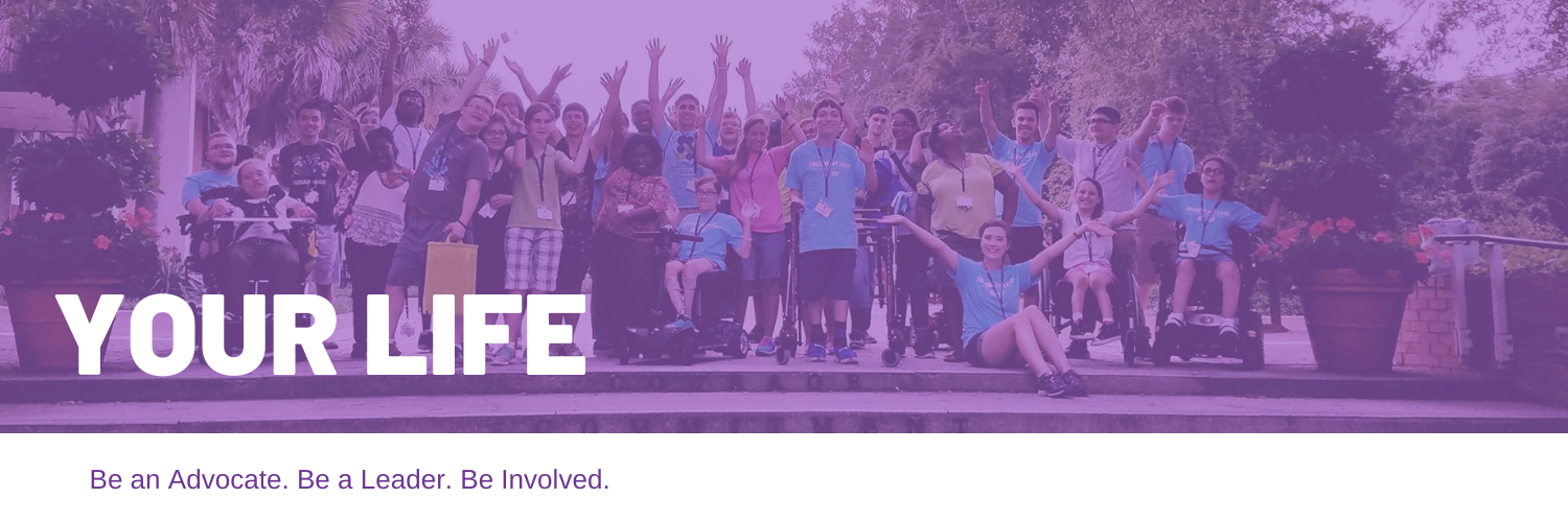 Group of excited youth with a purple color overlay. The text reads, Your Life. Be an Advocate. Be a Leader. Be Involved.