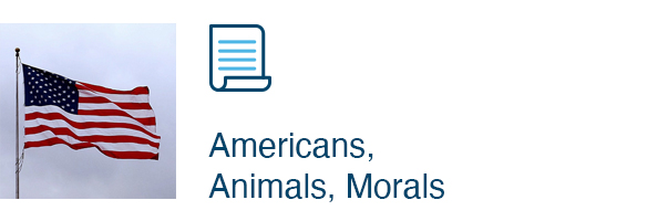Americans, Animals, Morals 