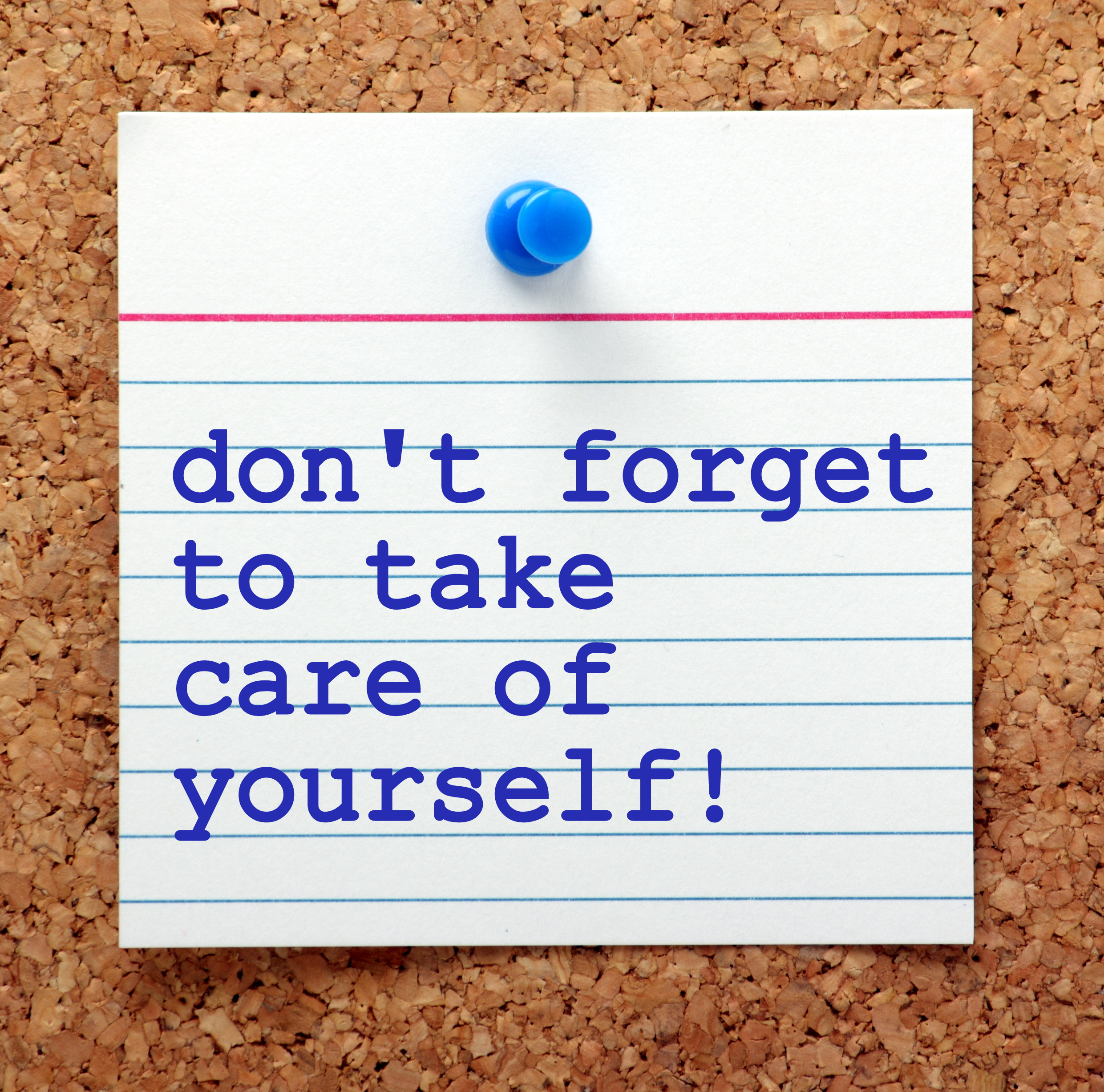 Don't forget to take care of yourself