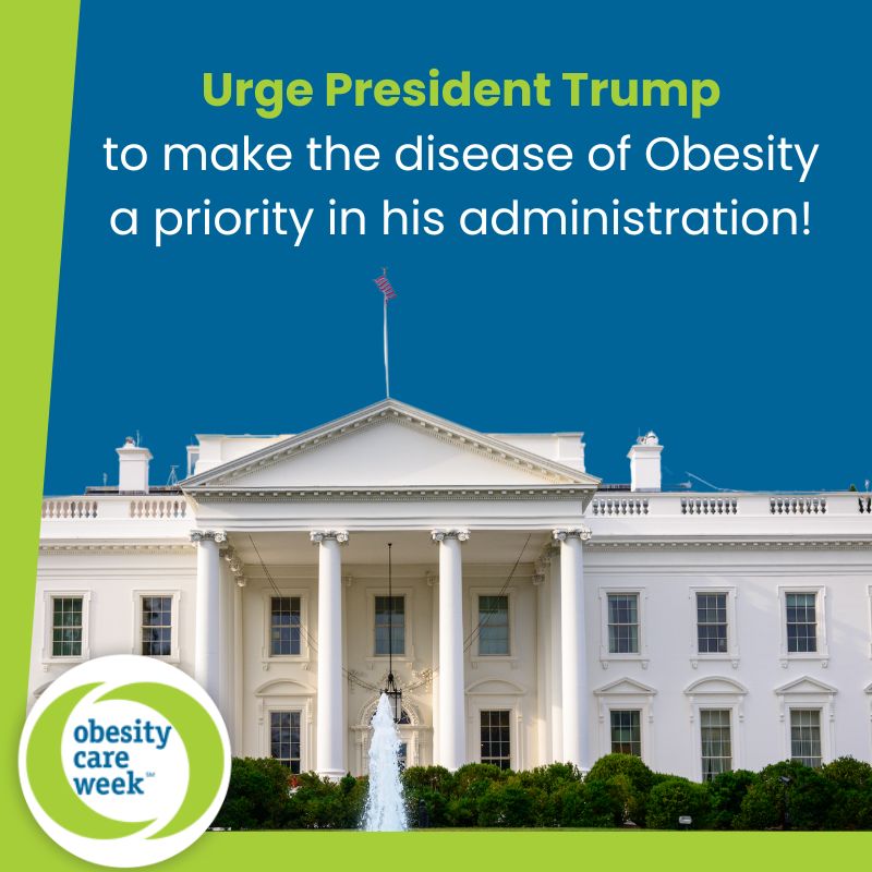 Urge President Trump to make the disease of obesity a priority in his administration!