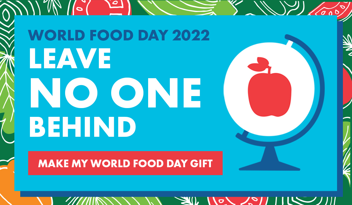 World Food Day 2022 - LEAVE NO ONE BEHIND - Make My World Food Day Gift
