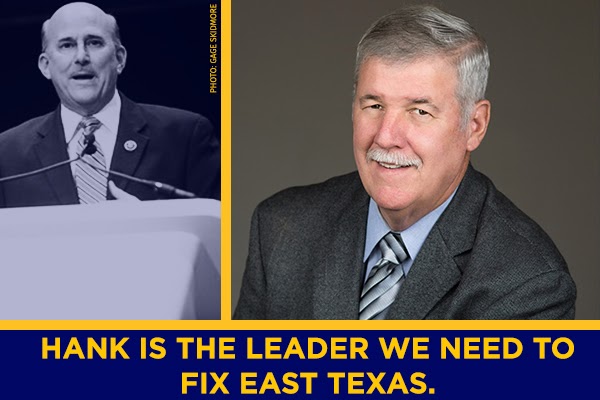 Hank is the leader we need to fix East Texas.