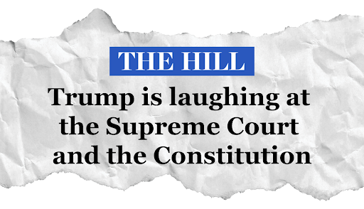 The Hill: Trump is laughing at the Supreme Court and the Constitution