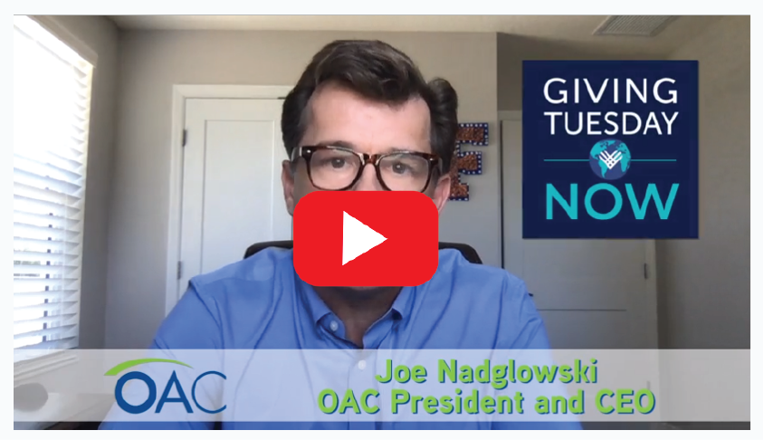 Click to watch a video from OAC's President and CEO about #GivingTuesdayNow
