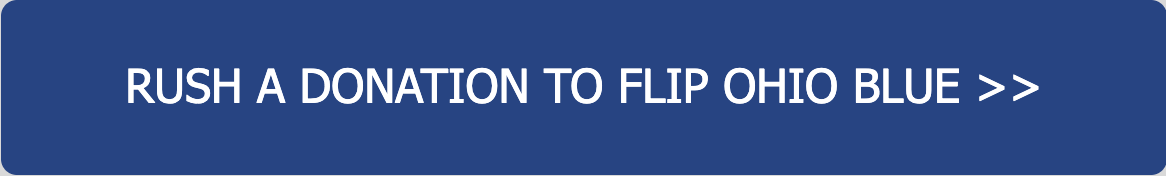 RUSH A DONATION TO FLIP OHIO BLUE >>