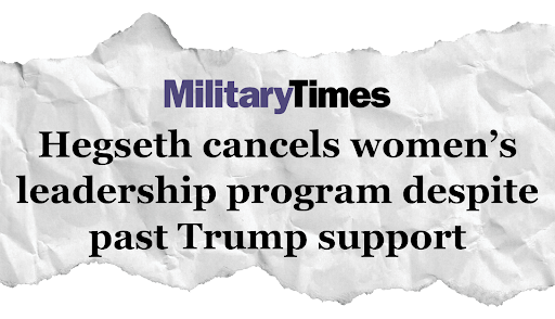 Military Times: Hegseth cancels women's leadership program despite past Trump support