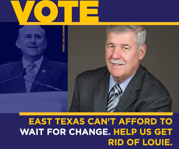 East Texas can't afford to wait for change. Help us get ride of Louie.
