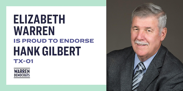 Elizabeth Warren is proud to endorse Hank Gilbert in TX-01!