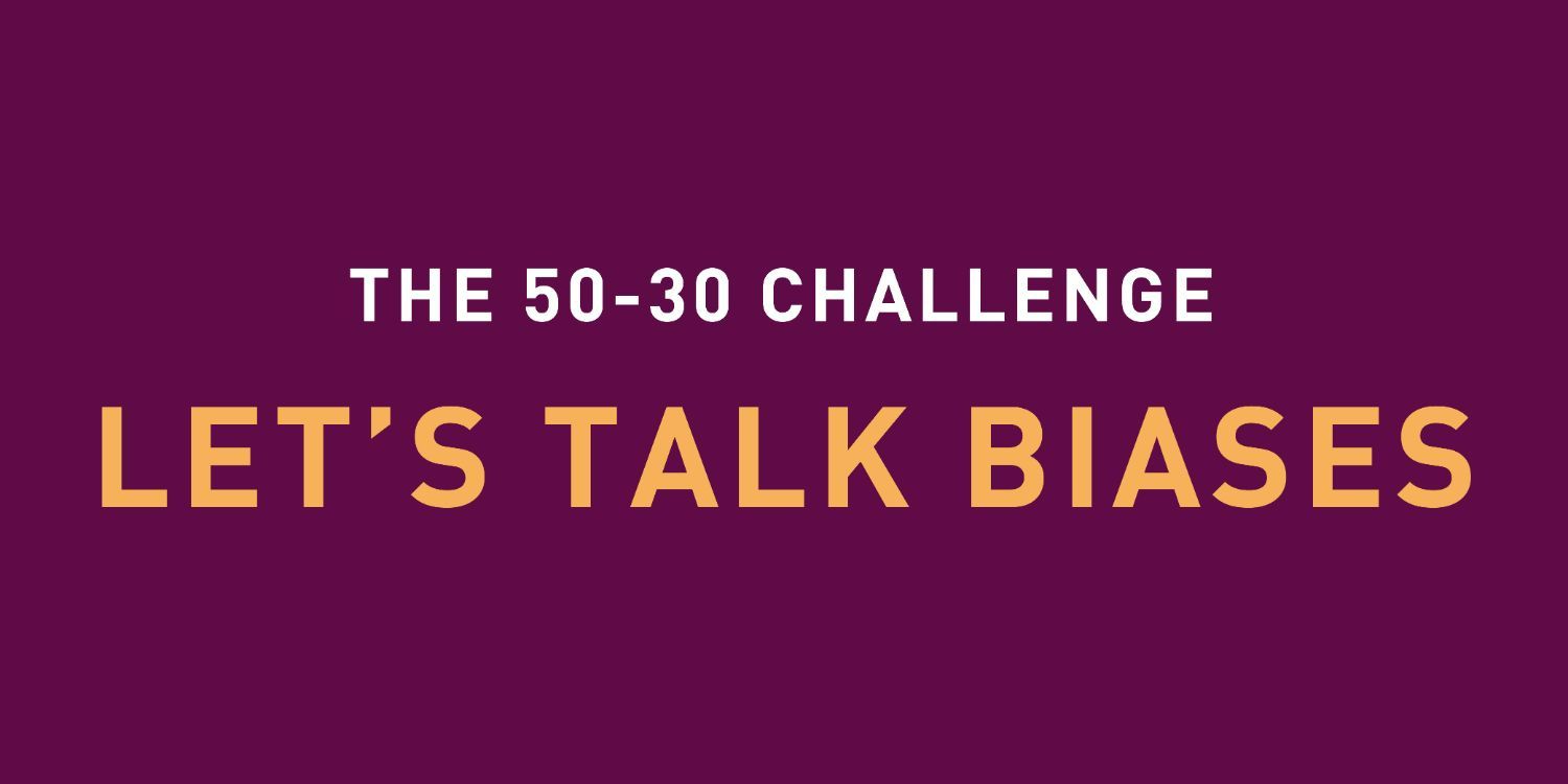 the 50-30 Challenge Let's Talk Biases