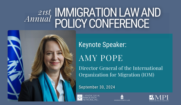 IOM Director General Amy Pope to Keynote Immigration Law and Policy Conference