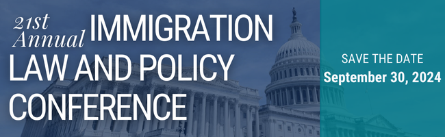 21st Immigration Law & Policy Conference is the September 30 2024