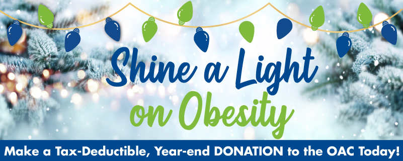 Make a tax-deductible, year-end donation to the OAC and SHINE A LIGHT on obesity