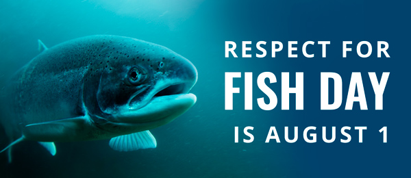 Respect for Fish Day is August 1