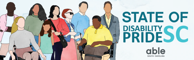 Graphic reads, 'state of disability pride sc' followed by the Able SC logo. Features an illustration to the left of people, diverse in disabilities, ages, races, and genders.