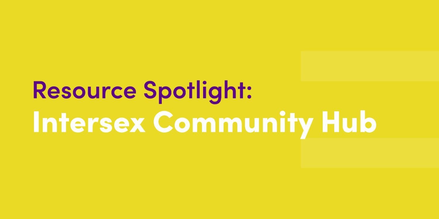 Resource Spotlight: Intersex Community Hub