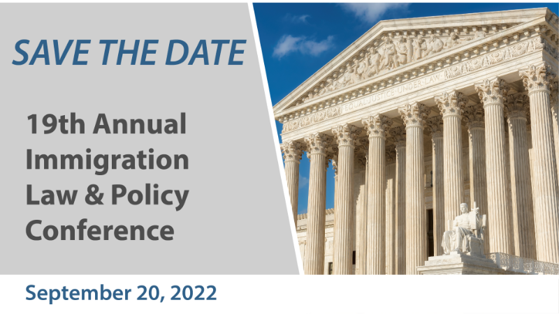 2022 Immigration Law & Policy Conference -Save the Date - Sept. 20