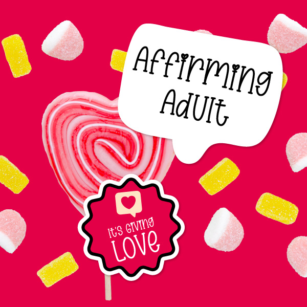 Affirming Adult? It's Giving Love.